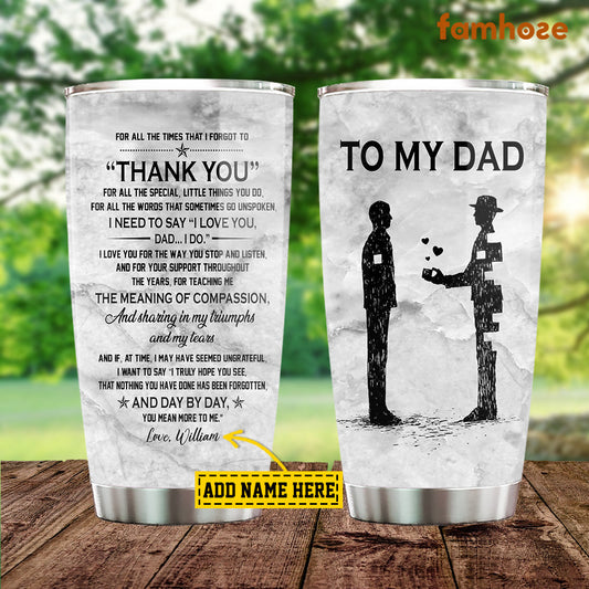 Personalized Father's Day Tumbler, To My Dad Thank You For The Way You Stop Listen Stainless Steel Tumbler, Tumbler Gift For Dad From Son
