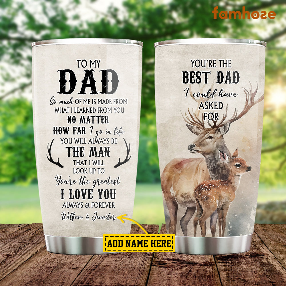 Personalized Deer Tumbler Gift For Dad From Daughter, To My Dad No Matter How Far I Go In Life Stainless Steel Tumbler Gift For Deer Lovers, Father's Day Gift