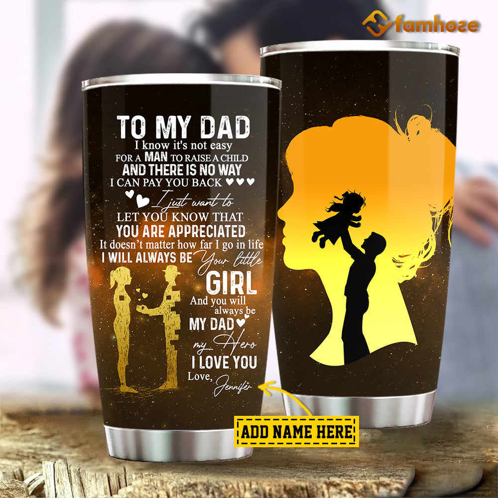 Personalized Father's Day Tumbler, To My Dad Not Easy For A Man To Raise A Child Stainless Steel Tumbler, Tumbler Gifts For Dads From Daughter