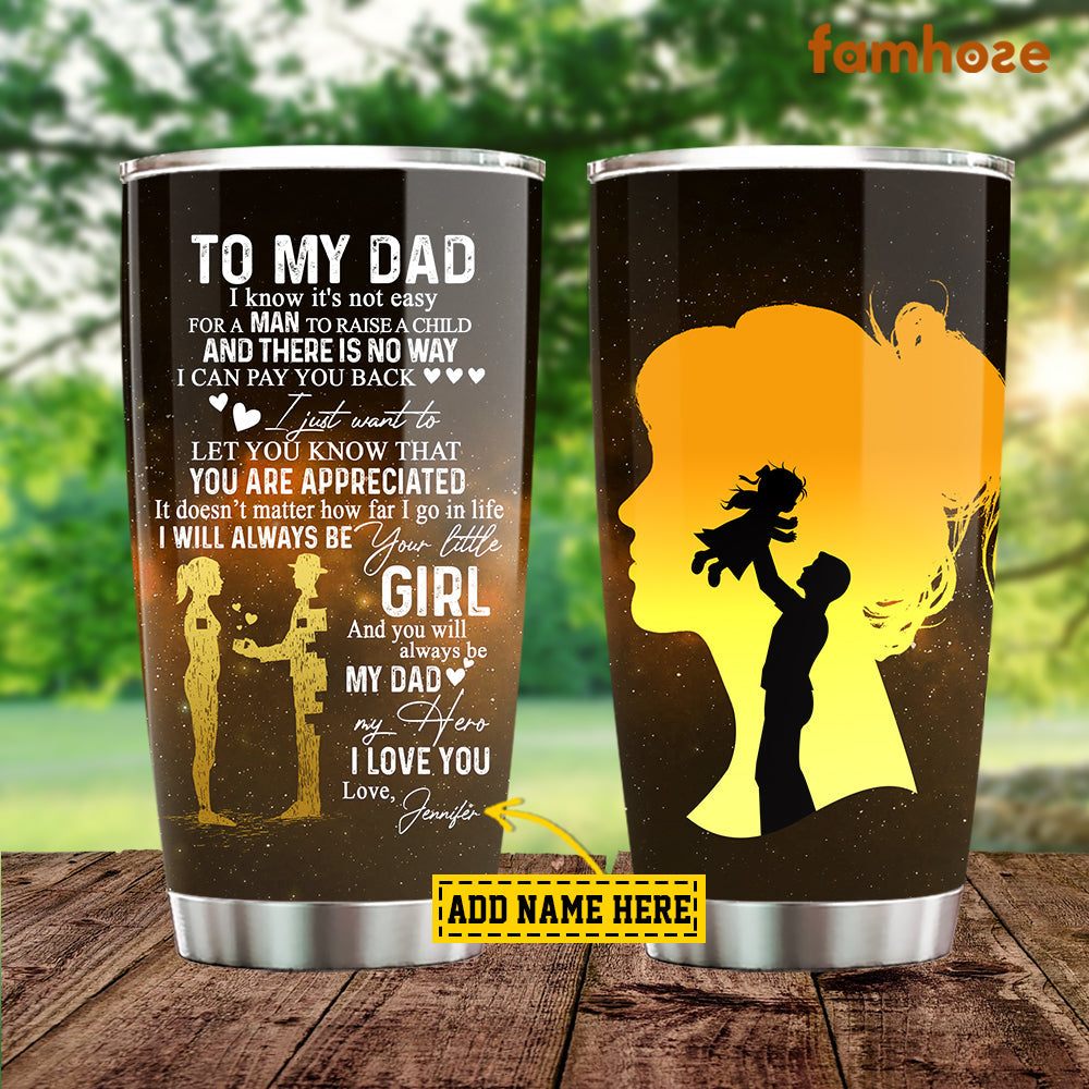 Personalized Father's Day Tumbler, To My Dad Not Easy For A Man To Raise A Child Stainless Steel Tumbler, Tumbler Gifts For Dads From Daughter