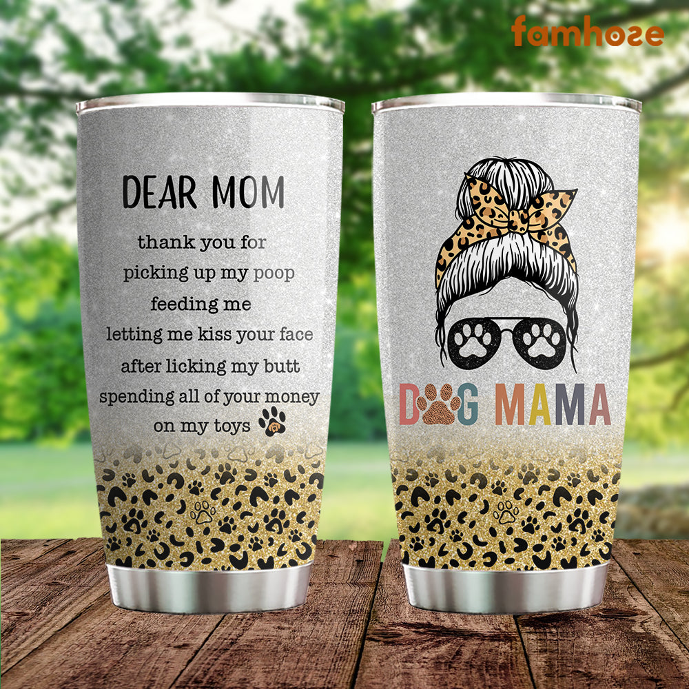 Mother's Day Dog Tumbler, Dear Mom Thank You For Picking Up My Poop, Stainless Steel Tumbler, Tumbler Gifts For Moms