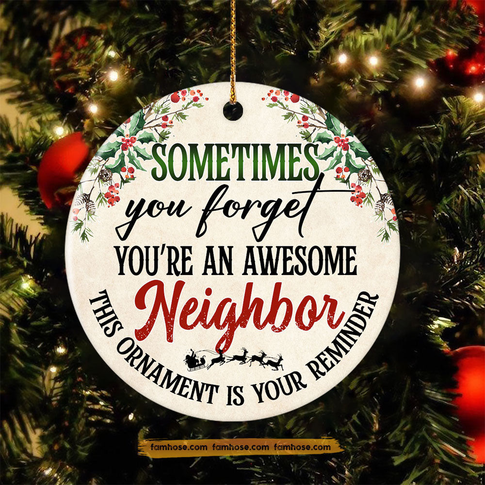 Funny Neighbor Ornament, Sometimes You Forget You're An Awesome Neighbor Ornament Gift