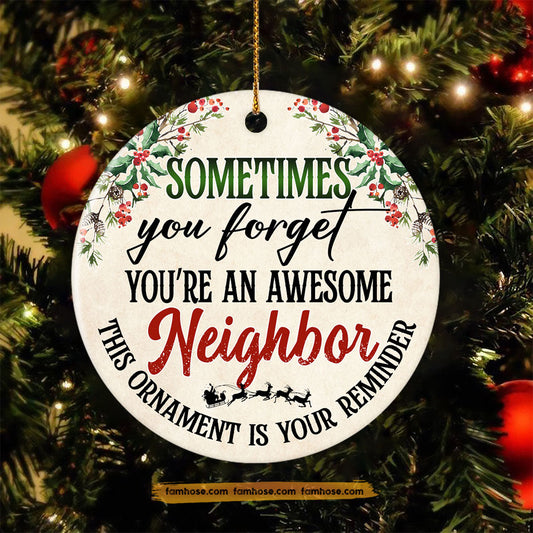 Funny Neighbor Ornament, Sometimes You Forget You're An Awesome Neighbor Ornament Gift
