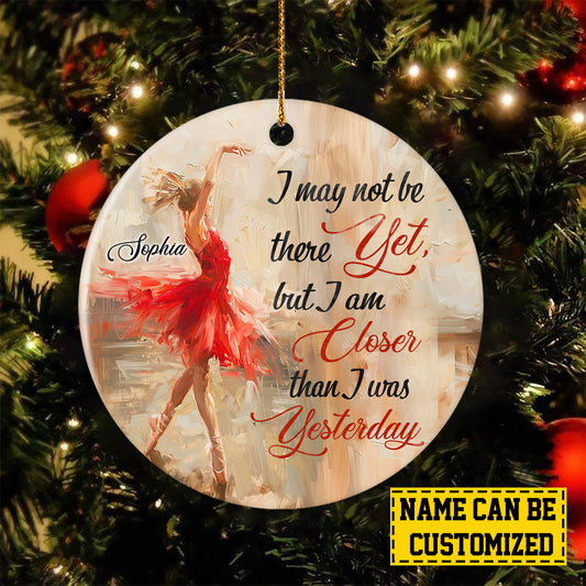 Personalized Ballet Girl Christmas Ornament, I May Not Be There, Xmas Circle Ceramic Ornament Gift For Ballet Lovers