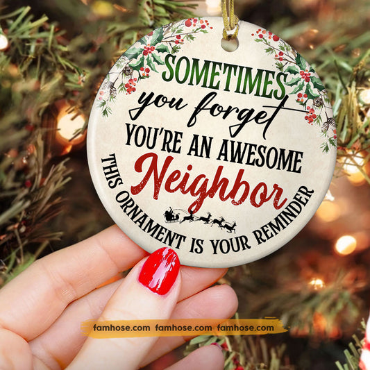 Funny Neighbor Ornament, Sometimes You Forget You're An Awesome Neighbor Ornament Gift