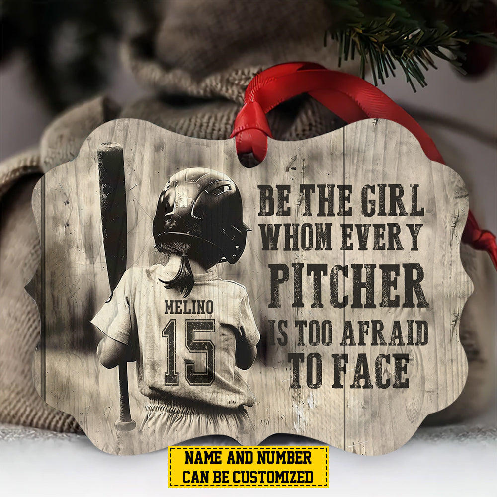 Personalized Softball Girl Christmas Ornament, Be The Girl Whom Every Pitcher Is Too Afraid, Xmas Aluminum Ornament Gift For Softball Lovers