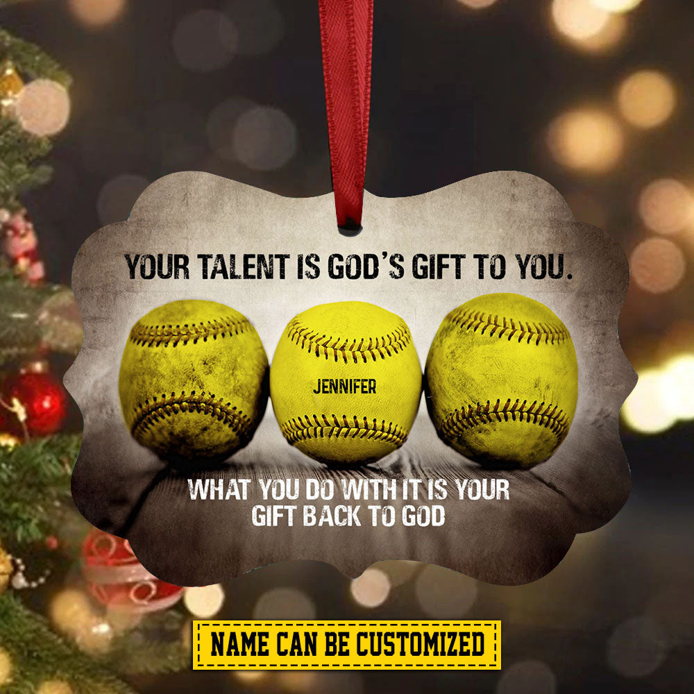 Personalized Motivational Softball Christmas Ornament, Your Talent Is God's Gift To You, Xmas Aluminum Ornament Gift For Softball Lovers