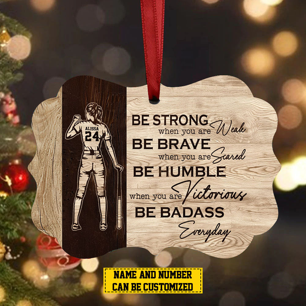 Personalized Motivational Softball Girl Christmas Ornament, Be Strong Brave Humble, Xmas Aluminum Ornament Gift For Softball Lovers