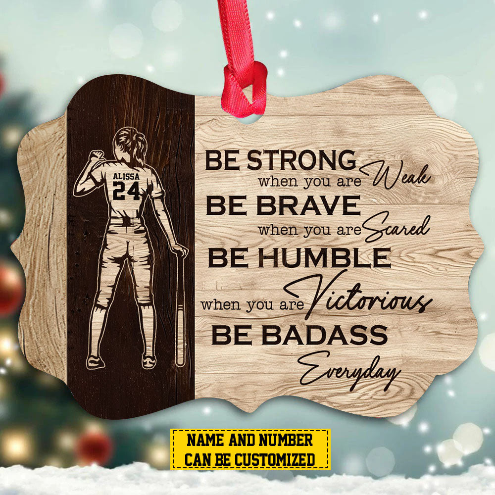 Personalized Motivational Softball Girl Christmas Ornament, Be Strong Brave Humble, Xmas Aluminum Ornament Gift For Softball Lovers