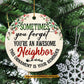 Funny Neighbor Ornament, Sometimes You Forget You're An Awesome Neighbor Ornament Gift