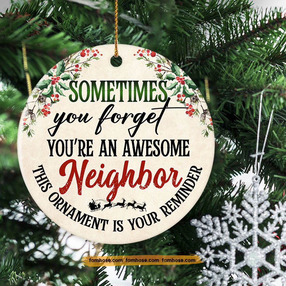 Funny Neighbor Ornament, Sometimes You Forget You're An Awesome Neighbor Ornament Gift