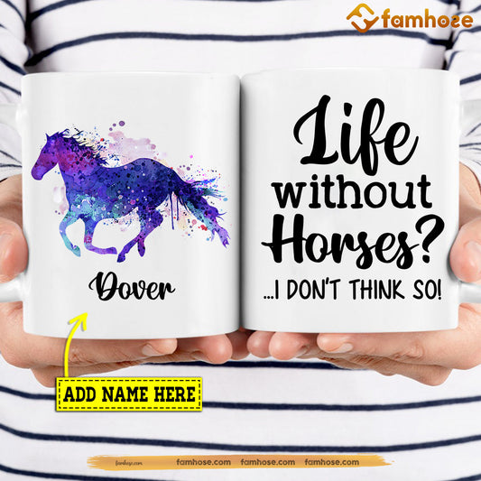 Personalized Horse Mug, Life Without Horses I Don't Think So Mug, Cups Gift For Horse Lovers, Horse Owner