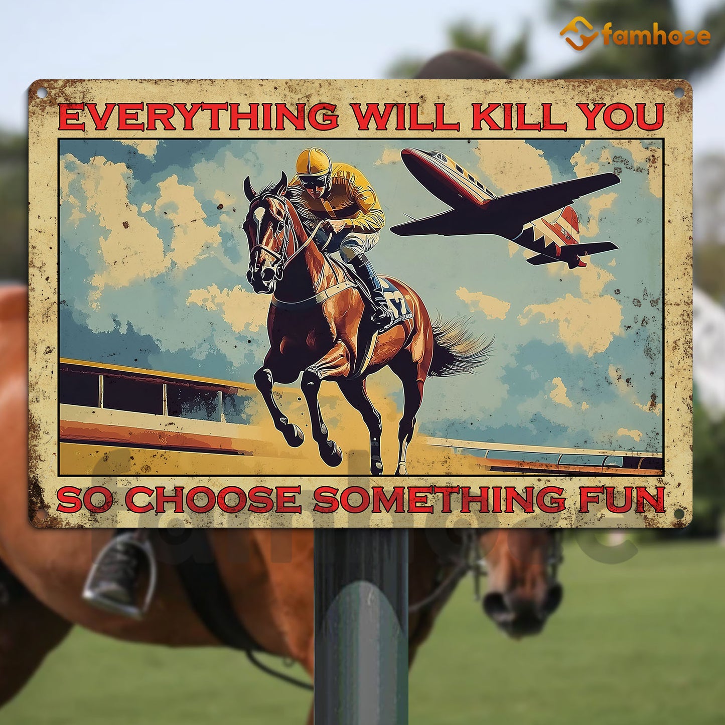 Funny Horse Racing Metal Sign, Everything Will Kill You Sports Sign, Field Decor Gift For Horse Racing Lovers