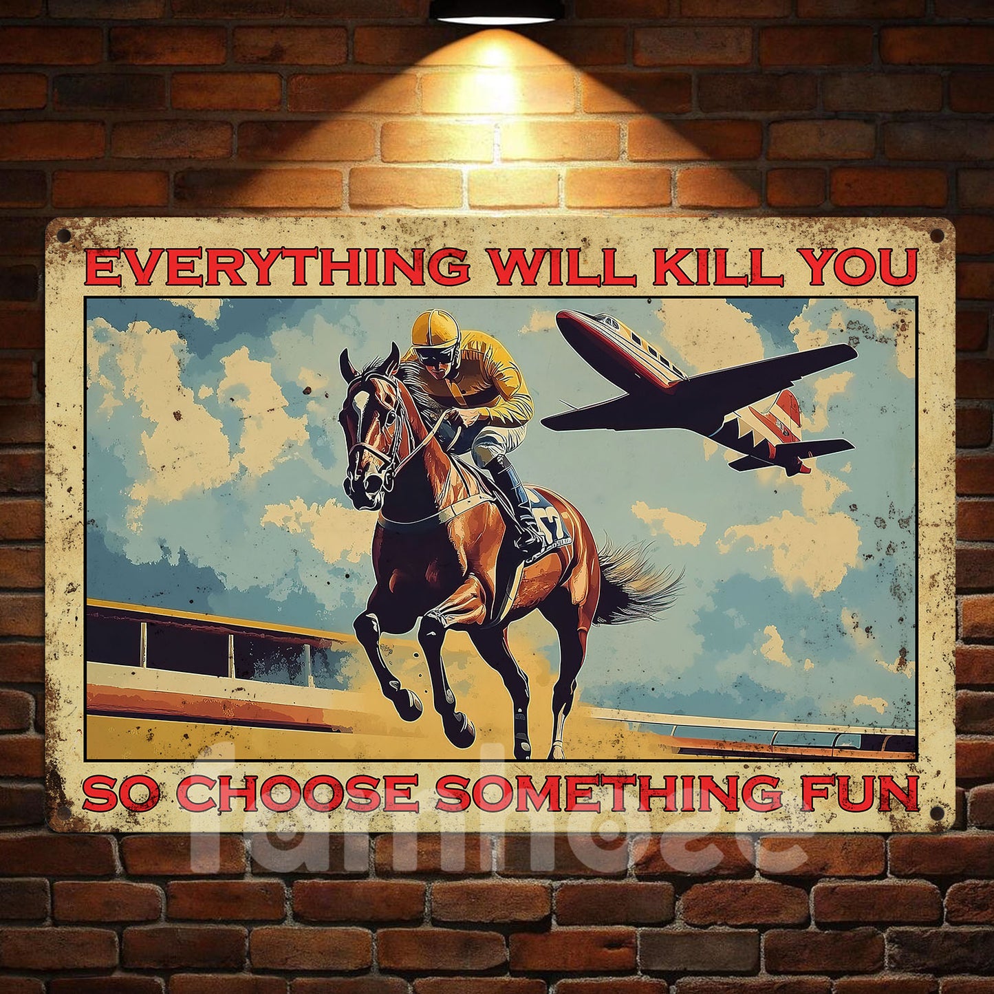 Funny Horse Racing Metal Sign, Everything Will Kill You Sports Sign, Field Decor Gift For Horse Racing Lovers