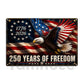 July 4th USA 250 Anniversary Metal Sign, 250 Years Of Freedom Yard Sign, House Decor Independence Day Gift For American Patriot