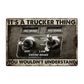 Funny Trucker Metal Sign, It's A Trucker Thing, Welcome To The Magical Garden Backyard Sign, Gift For Trucker Lovers