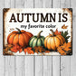 Thanksgiving Metal Sign, Autumn Is My Favorite Color, Welcome To The Magical Garden Backyard Sign