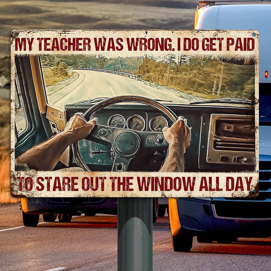 Funny Trucker Metal Sign, I Do Get Paid To Stare Out The Window All Day, Welcome To The Magical Garden Backyard Sign, Gift For Trucker Lovers