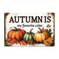 Thanksgiving Metal Sign, Autumn Is My Favorite Color, Welcome To The Magical Garden Backyard Sign
