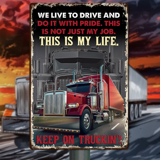 Motivational Trucker Metal Sign, This Is My Life Keep On Truckin', Welcome To The Magical Garden Backyard Sign, Gift For Trucker Lovers