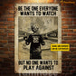 Personalized Lacrosse Metal Sign, Be The One Everyone Wants To Watch Sport Sign, Field Decor Gift For Lacrosse Lovers