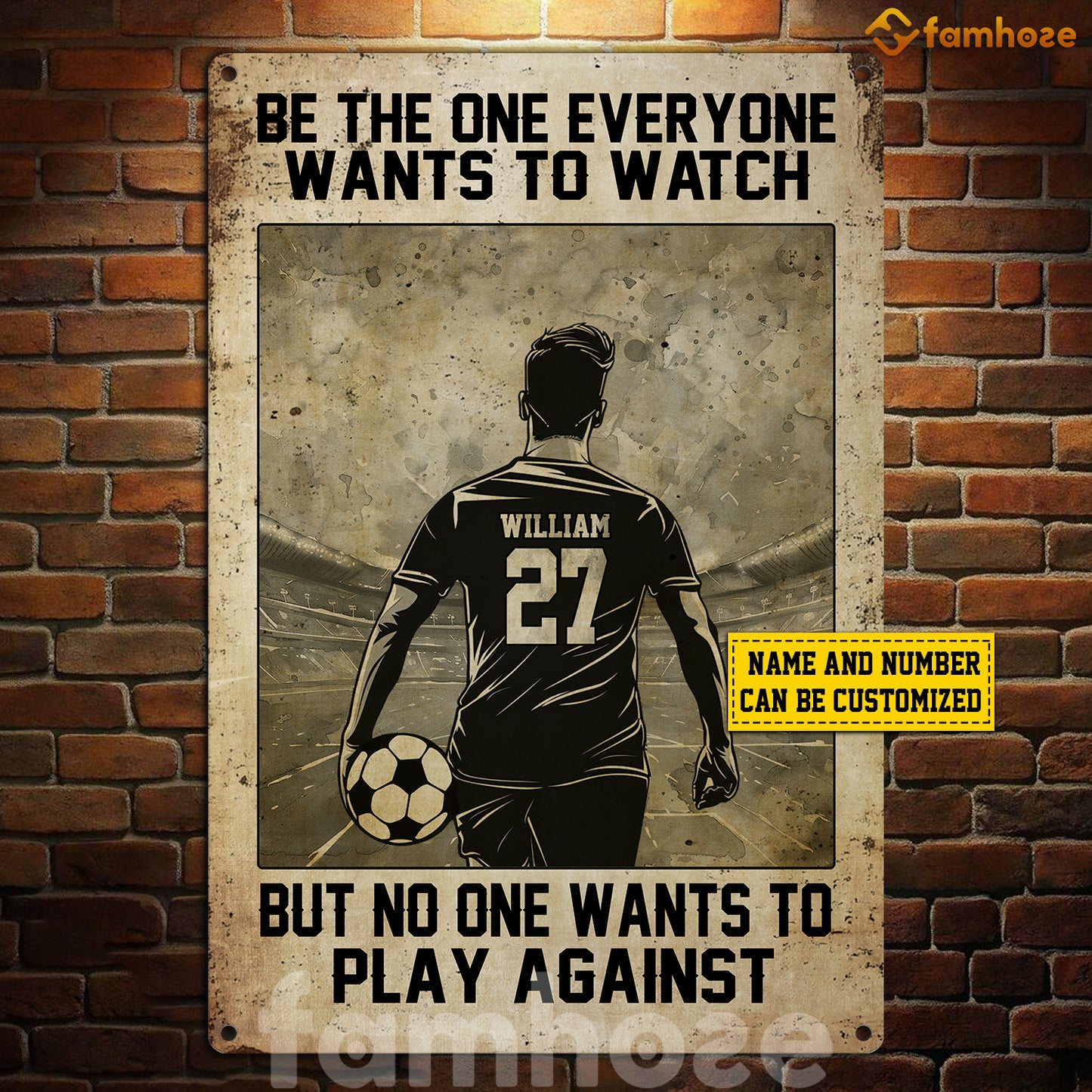 Personalized Soccer Man Metal Sign, Be The One Everyone Wants To Watch Sport Sign, Field Decor Gift For Soccer Lovers