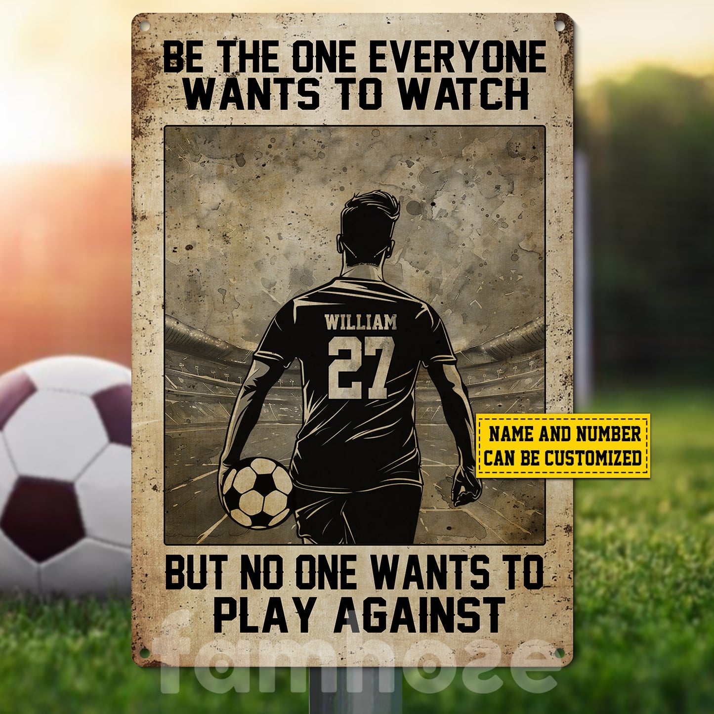 Personalized Soccer Man Metal Sign, Be The One Everyone Wants To Watch Sport Sign, Field Decor Gift For Soccer Lovers
