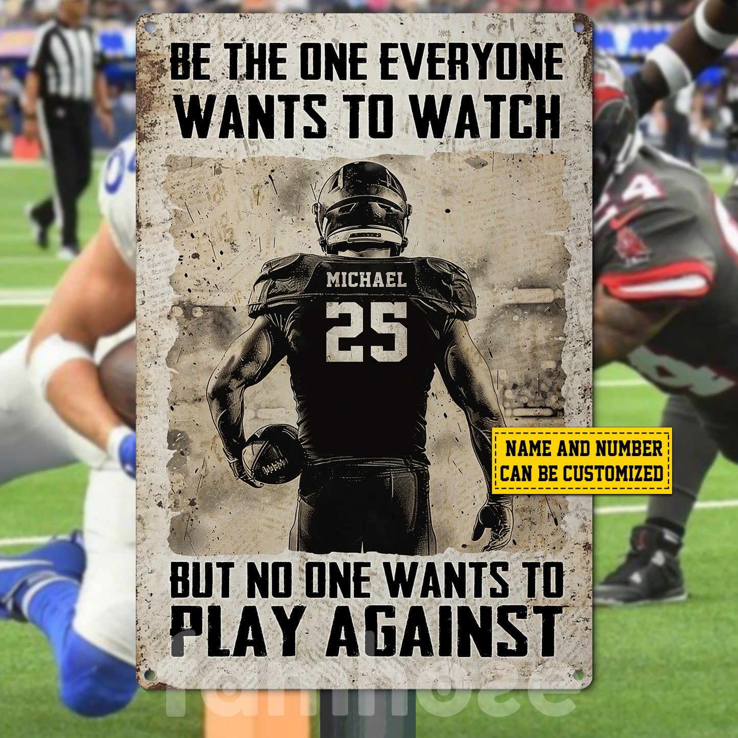 Personalized Football Man Metal Sign, Be The One Everyone Wants To Watch Sport Sign, Field Decor Gift For Football Lovers