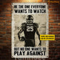 Personalized Football Man Metal Sign, Be The One Everyone Wants To Watch Sport Sign, Field Decor Gift For Football Lovers