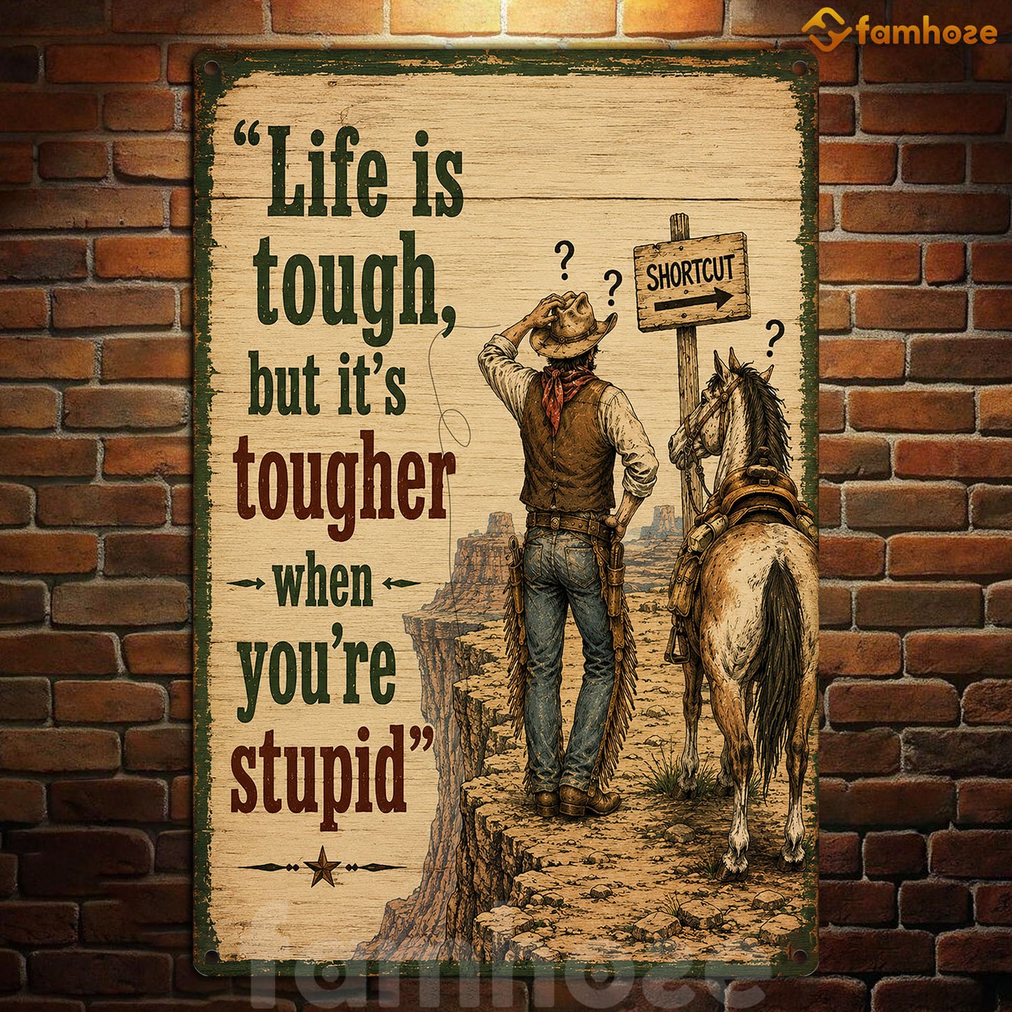 Funny Cowboy Metal Sign, Life Is Tough But It's Toughter When You're Stupid Yard Sign, Field Decor Gift For Cowboys