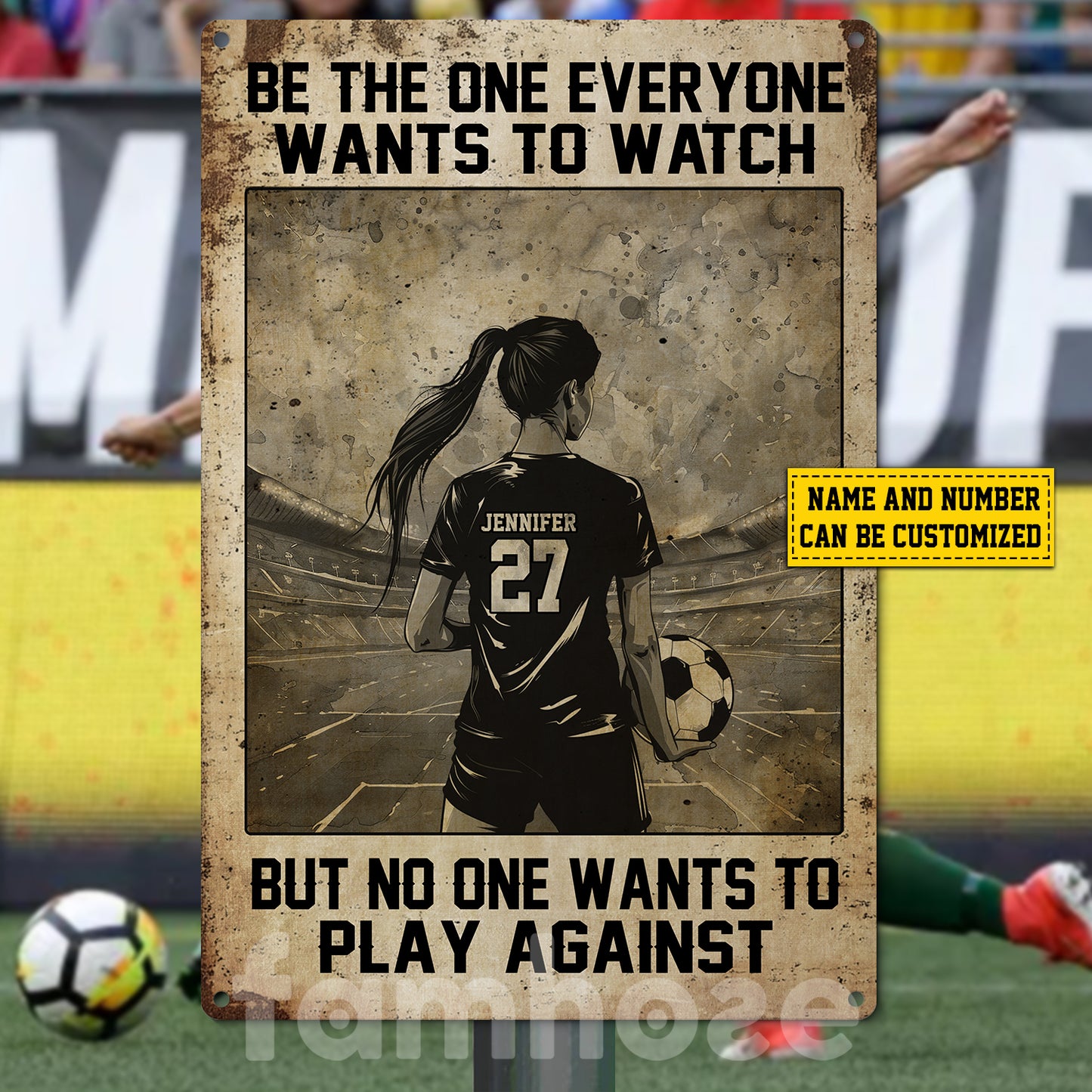 Personalized Soccer Woman Metal Sign, Be The One Everyone Wants To Watch Sport Sign, Field Decor Gift For Soccer Lovers