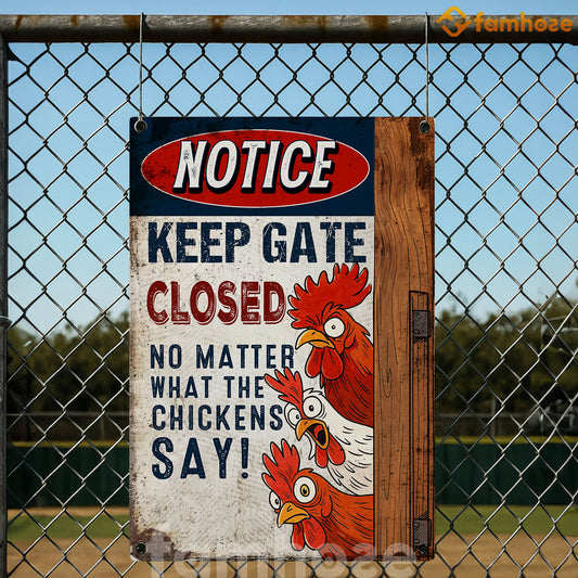 Funny Chicken Metal Sign, Notice Keep Gate Closed Farm Sign, Farm Decor Gift For Chicken Lovers
