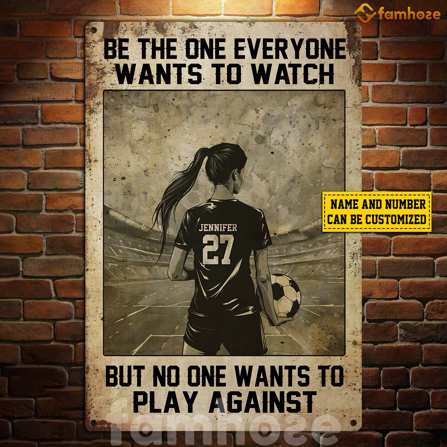 Personalized Soccer Woman Metal Sign, Be The One Everyone Wants To Watch Sport Sign, Field Decor Gift For Soccer Lovers