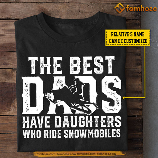 Personalized Snowmobiling Daughter T-shirt, The Best Have Daughters Who Ride Snowmobiles Tees Gift For Snowmobile Lovers
