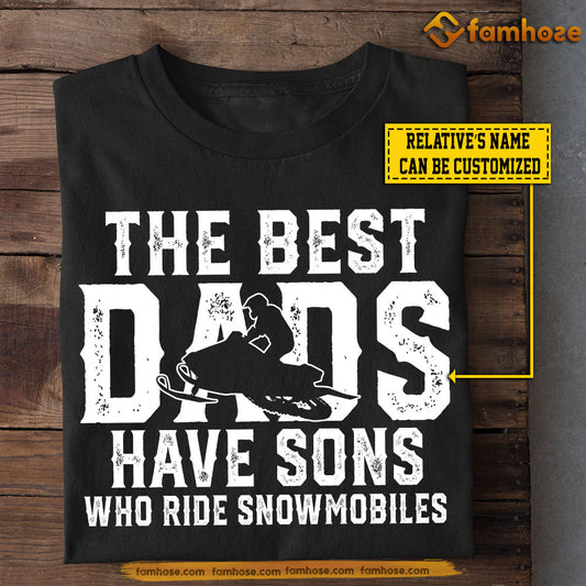 Personalized Snowmobiling Son T-shirt, The Best Have Sons Who Ride Snowmobiles Tees Gift For Snowmobile Lovers