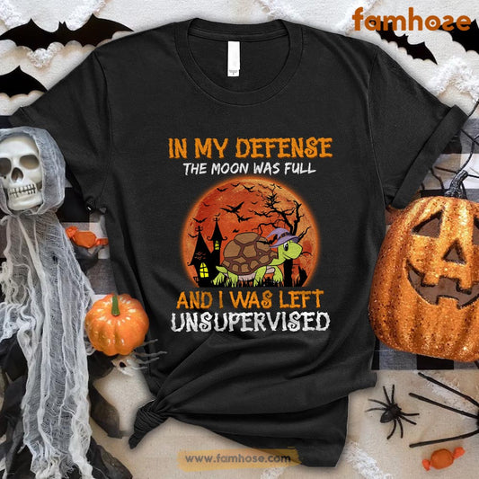 Turtle Halloween T-shirt, In My Defense The Moon Was Full I Was Left Unsupervised Halloween Gift For Turtle Lovers, Turtle Owners