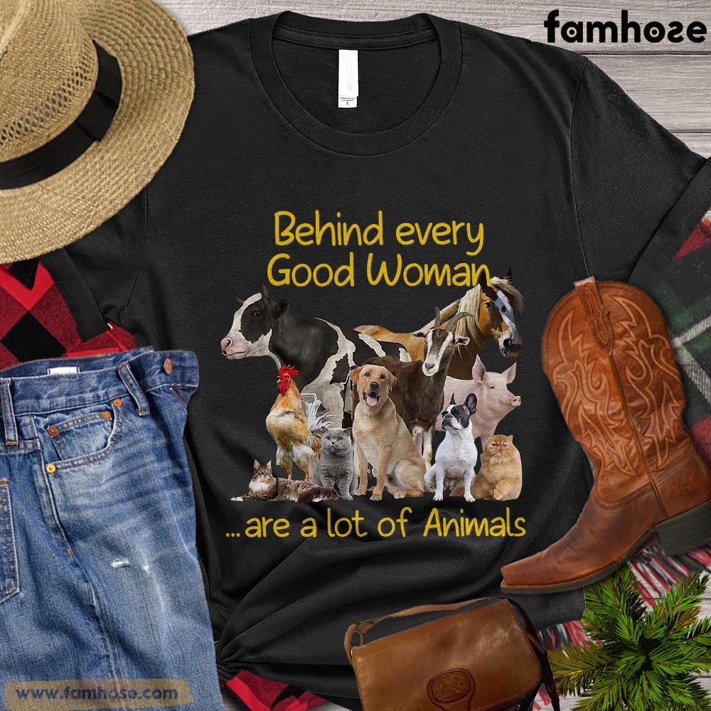 Farm T-shirt, Behind Every Good Woman Are A Lot Of Animals Gift For Farmers, Farm Animals, Farm Tees