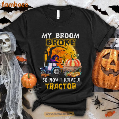 Funny Tractor Halloween T-shirt, My Broom Broke I Drive A Tractor Halloween Gift For Tractor Lovers, Tractor Farmers