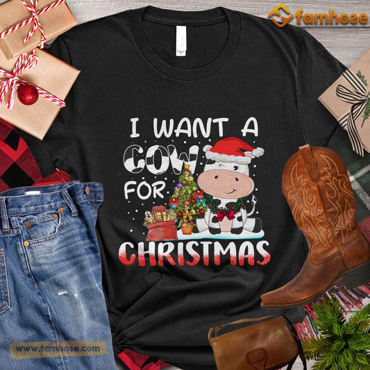 Christmas Cow T-shirt, I Want A Cow For Christmas Gift For Cow Lovers, Cow Farm, Cow Tees