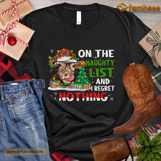 Christmas Cow T-shirt, On The Naughty List And I Regret Nothing Christmas Gift For Cow Lovers, Cow Farm, Cow Tees