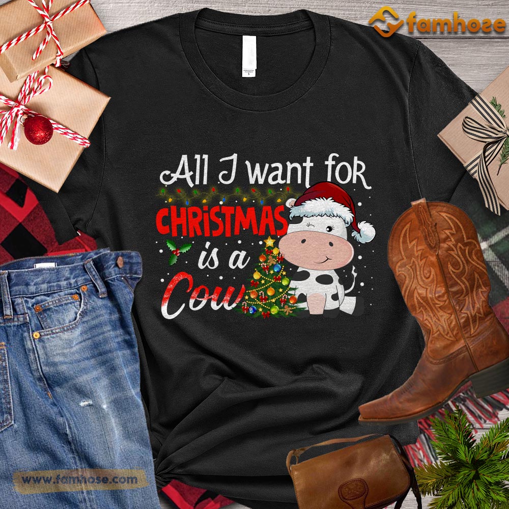 Cute Christmas Cow T-shirt, All I Want For Christmas Is A Cow Christmas Gift For Cow Lovers, Cow Farm, Cow Tees