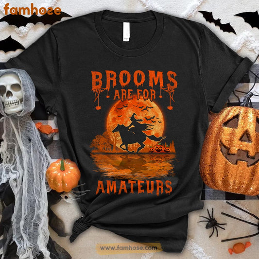 Cool Horse Riding Halloween T-shirt, Brooms Are For Amateurs Halloween Gift For Horse Lovers, Horse Riders, Equestrians