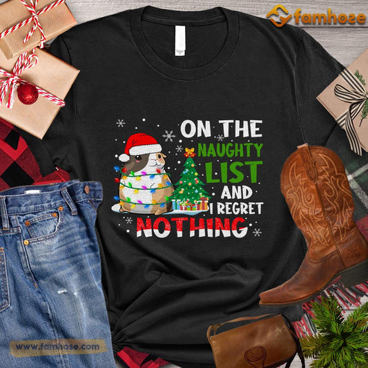 Christmas Guineapig T-shirt, On The Naughty List And I Regret Nothing Christmas Gift For Guineapig Lovers, Guineapig Owners