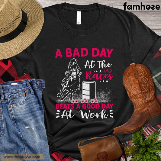 Barrel Racing T-shirt, A Bad Day At The Races Beats A Good Day At Work Gift For Barrel Racing Lovers, Horse Riders, Equestrians