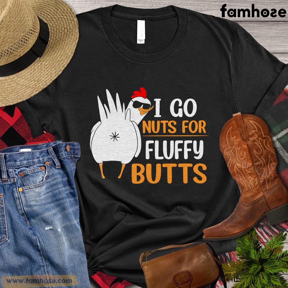 Chicken T-shirt, I Go Nuts For Fluffy Butts Gift For Chicken Lovers, Chicken Farmers, Farmer Gifts