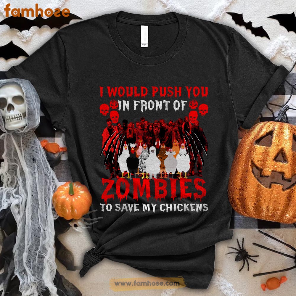 Chicken Halloween T-shirt, I Would Push You In Front Of Zombies To Save My Chicken Halloween Gift For Chicken Lovers, Chicken Farmers