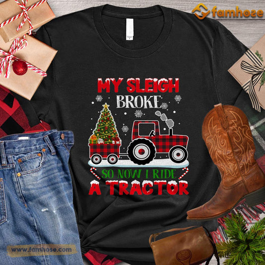 Christmas Tractor T-shirt, My Sleigh Broke So Now Ride A Tractor Christmas Gift For Tractor Lovers, Tractor Farm, Tractor Tees