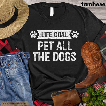 Dog T-shirt, Life Goal Pet All The Dogs Gift For Dog Lovers, Dog Owners, Dog Tees