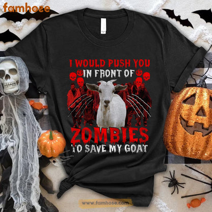 Goat Halloween T-shirt, I Would Push You In Front Of Zombies To Save My Gaot Halloween Gift For Goat Lovers, Goat Farmers