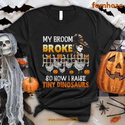 Halloween Chicken T-shirt, My Broom Broke Sow I Raise Tiny Dinosaurs Halloween Gift For Chicken Lovers, Chicken Farmers, Farmer Gifts